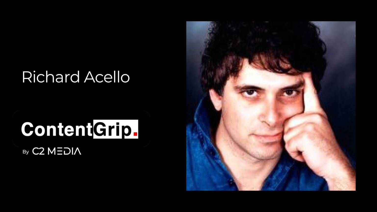 richard acello freelance journalist interview contentgrip.jpg.jpg