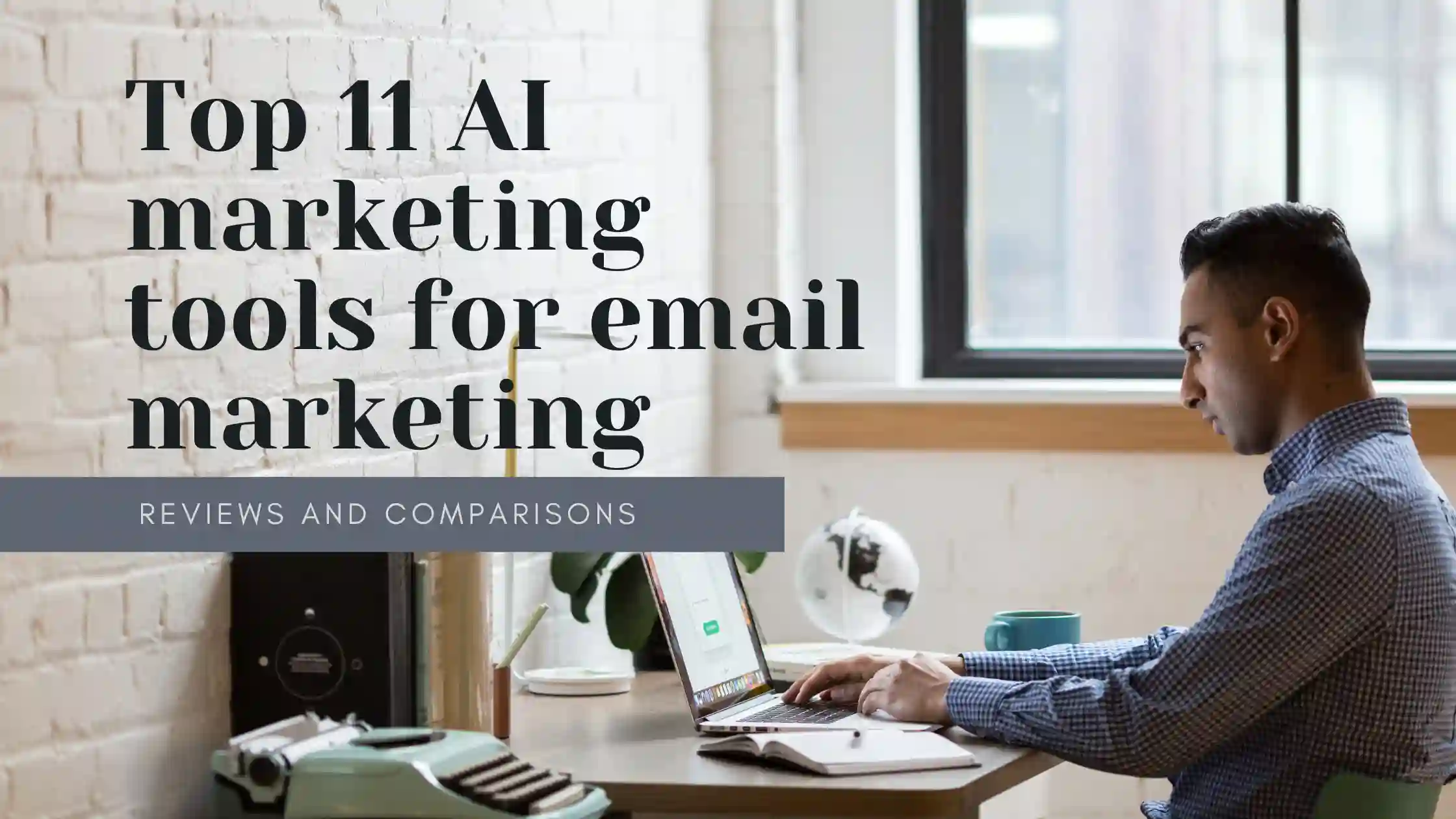 Top 11 AI marketing tools for email marketing: reviews and comparisons