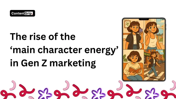 The rise of the ‘main character energy’: a new playbook for Gen Z marketers